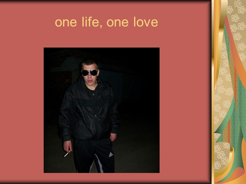 one life, one love